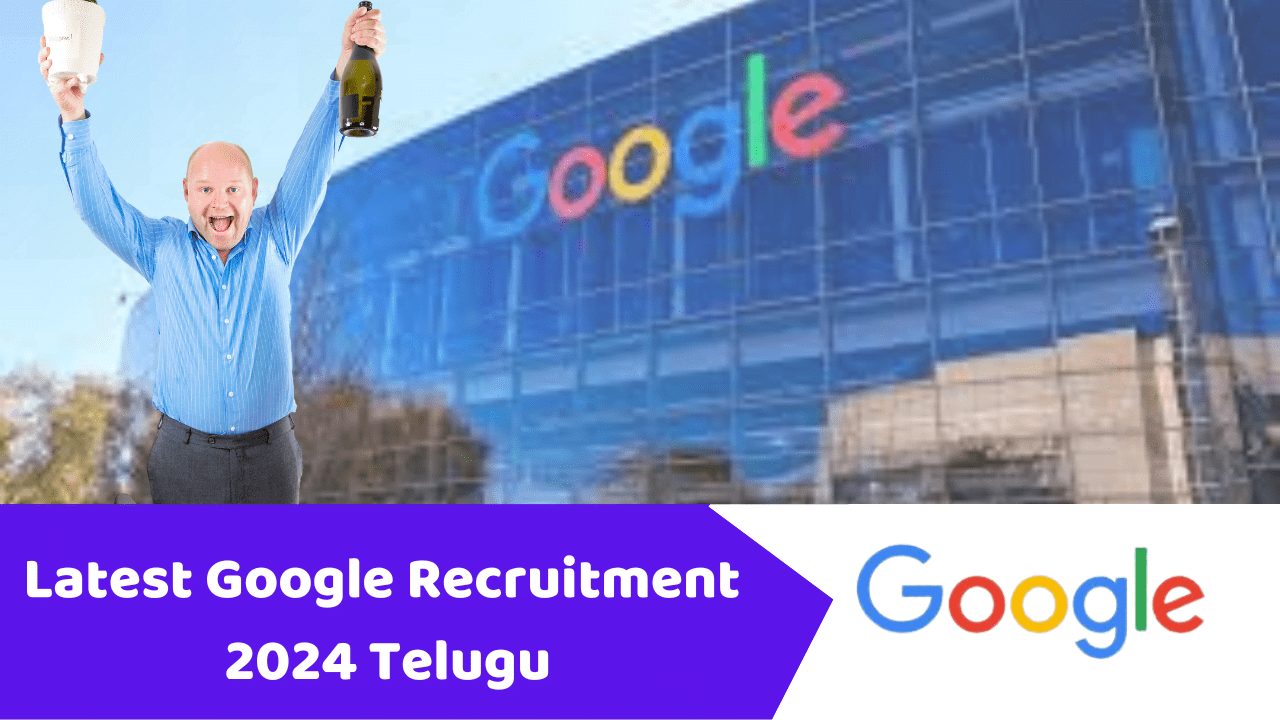 Latest Google Recruitment 2024 Telugu